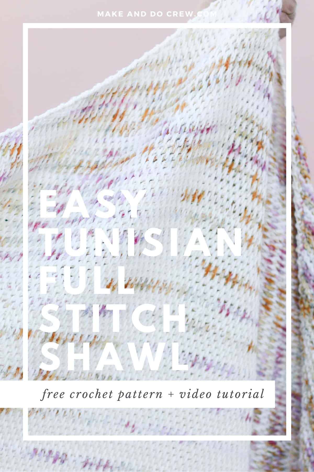 Tunisian full stitch fabric with text that reads "easy Tunisian full stitch shawl pattern"