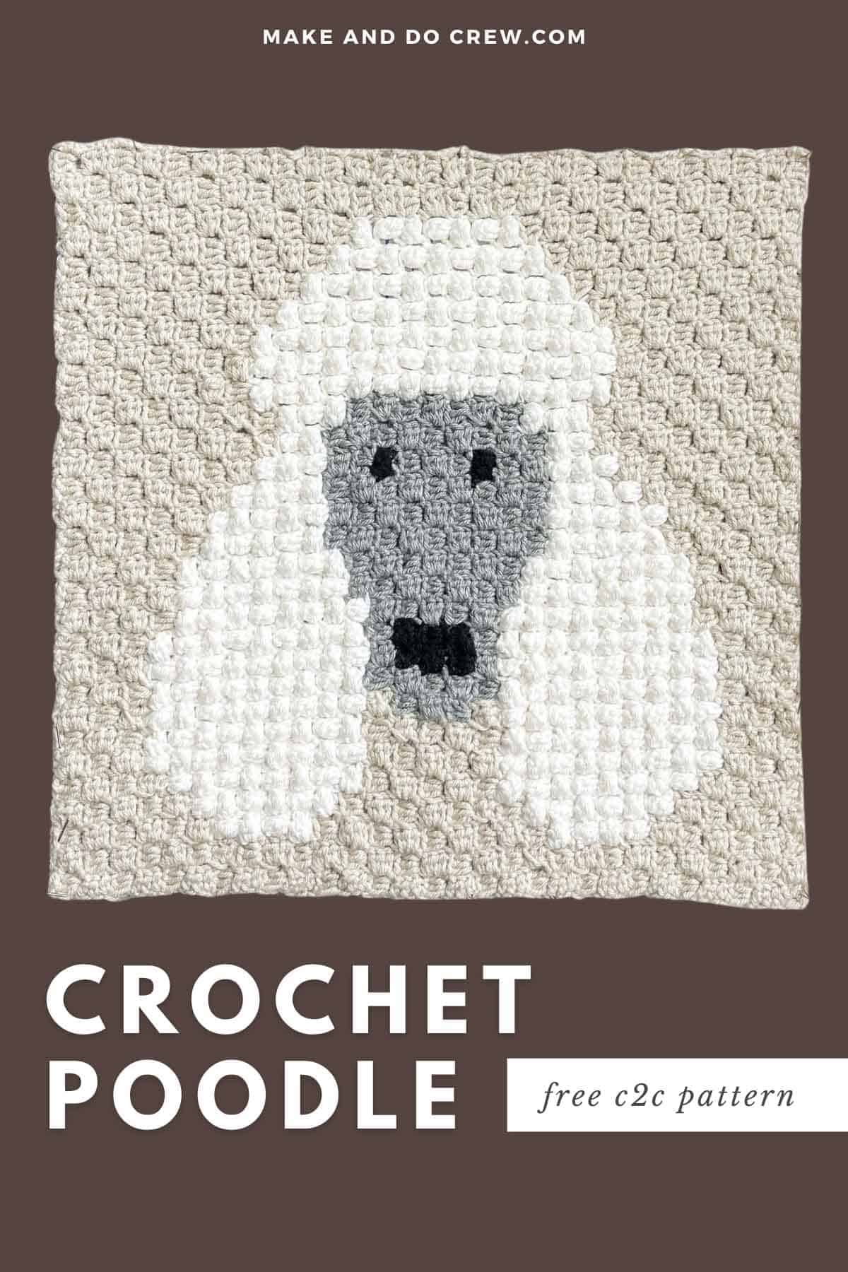 This image shows a free crochet pattern for a corner to corner crochet blanket square featuring a white and gray Poodle dog face on a brown background.